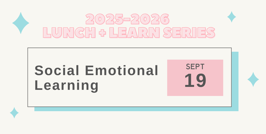2025-2026 Lunch + Learn Series: Social Emotional Learning September 19