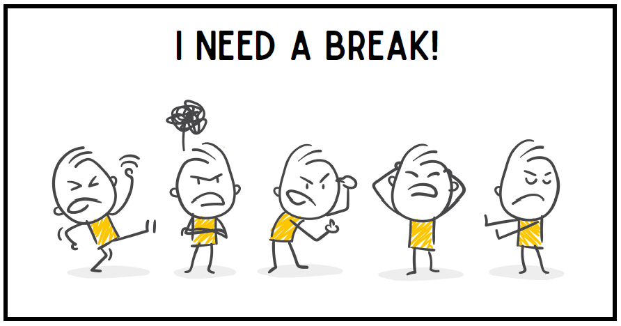 "I Need a Break" with illustrations below of a person in various states of frustration.