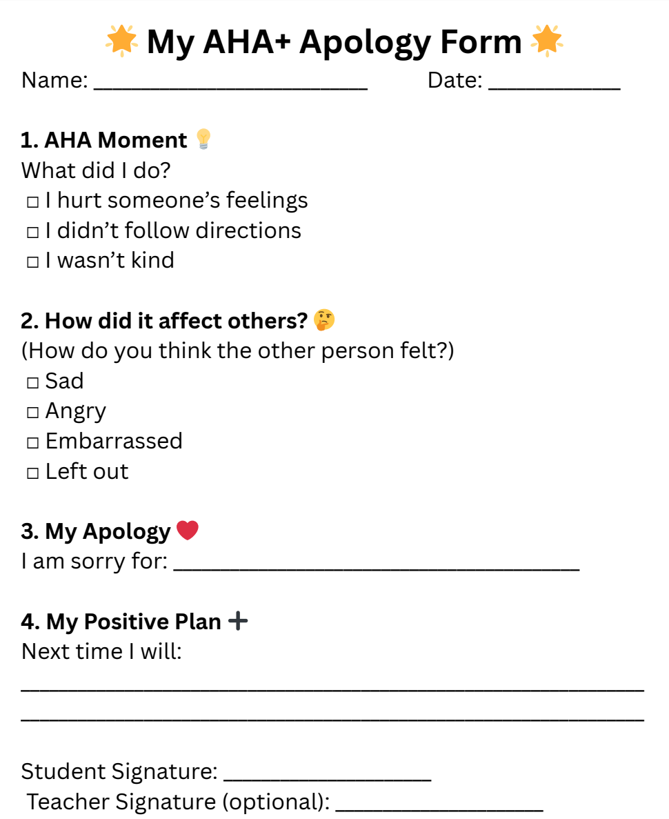 My AHA+ Apology Form with the following questions: 1) What did I do? 2) How did it affect others? 3) I am sorry for: 4) Next time I will: