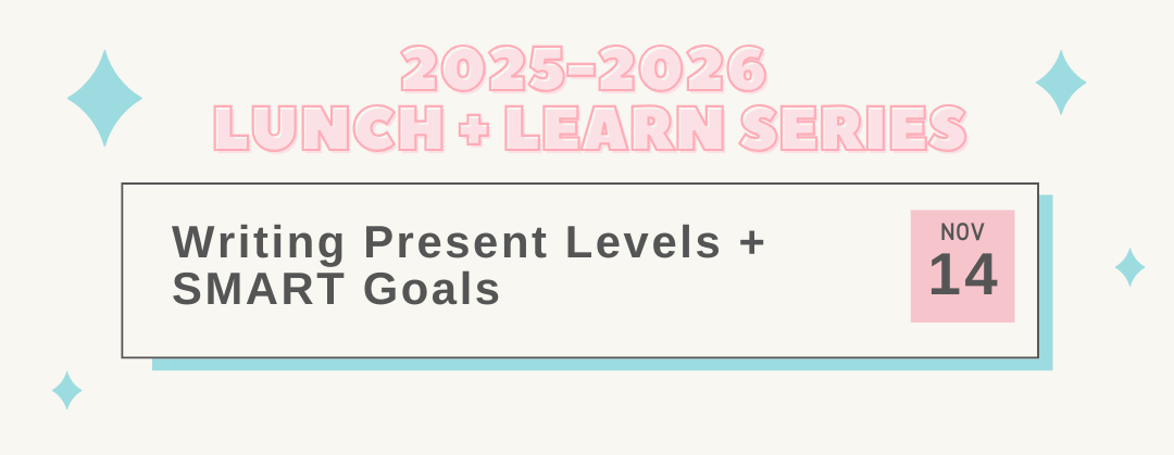 Writing Present Levels + SMART Goals November 14 2025-2026  Lunch + Learn Series