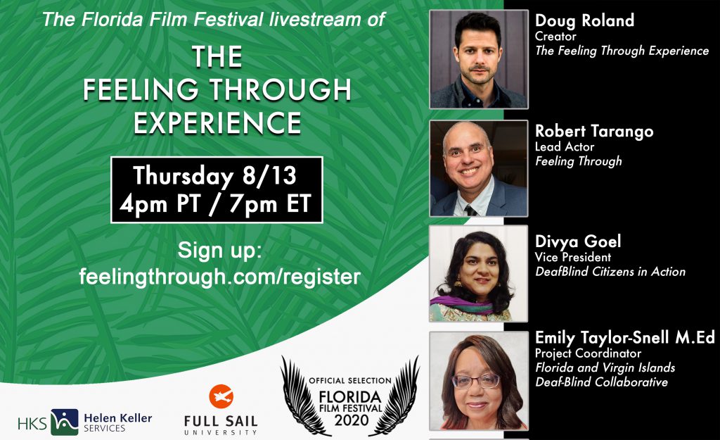 The Florida Film Festival Livestream of The Feeling Through Experience featuring Doug Roland, Creator, The Feeling Through Experience; Robert Tarango, Lead Actor, Feeling Through; Divya Goel, Vice President, DeafBlind Citizens in Action; and Emily Taylor-Snell, M. Ed., Project Coordinator, Florida and Virgin Islands Deaf-Blind Collaborative