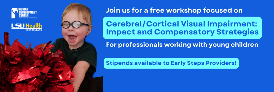 Join us for a free workshop focused on Cerebral/Cortical Visual Impairment:Impact and Compensatory Strategies For professionals working with young children